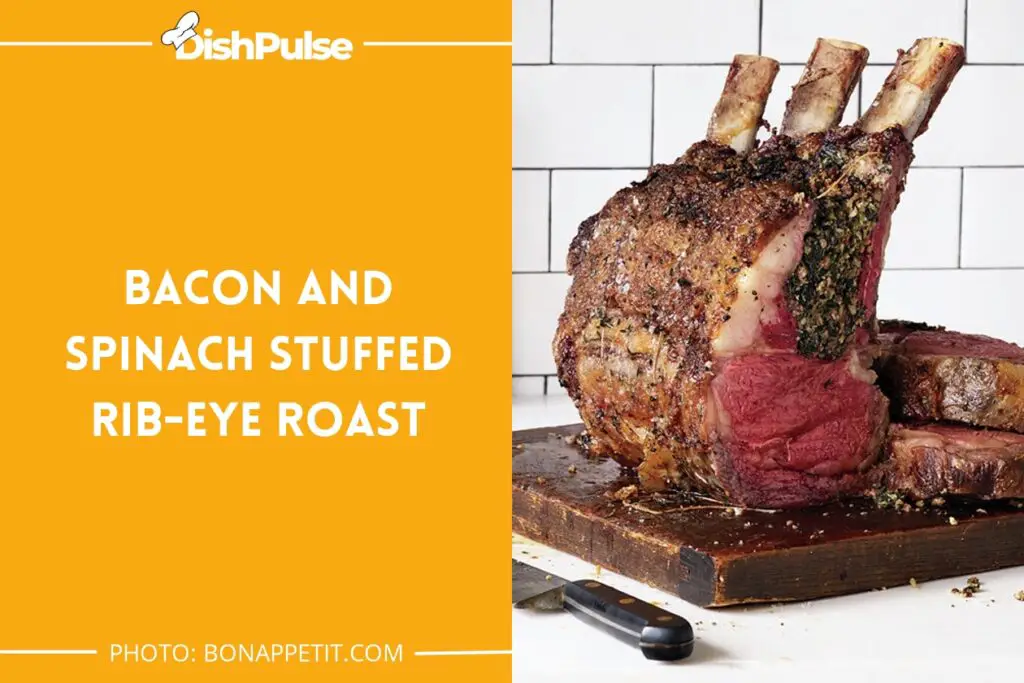 Bacon and Spinach Stuffed Rib-Eye Roast